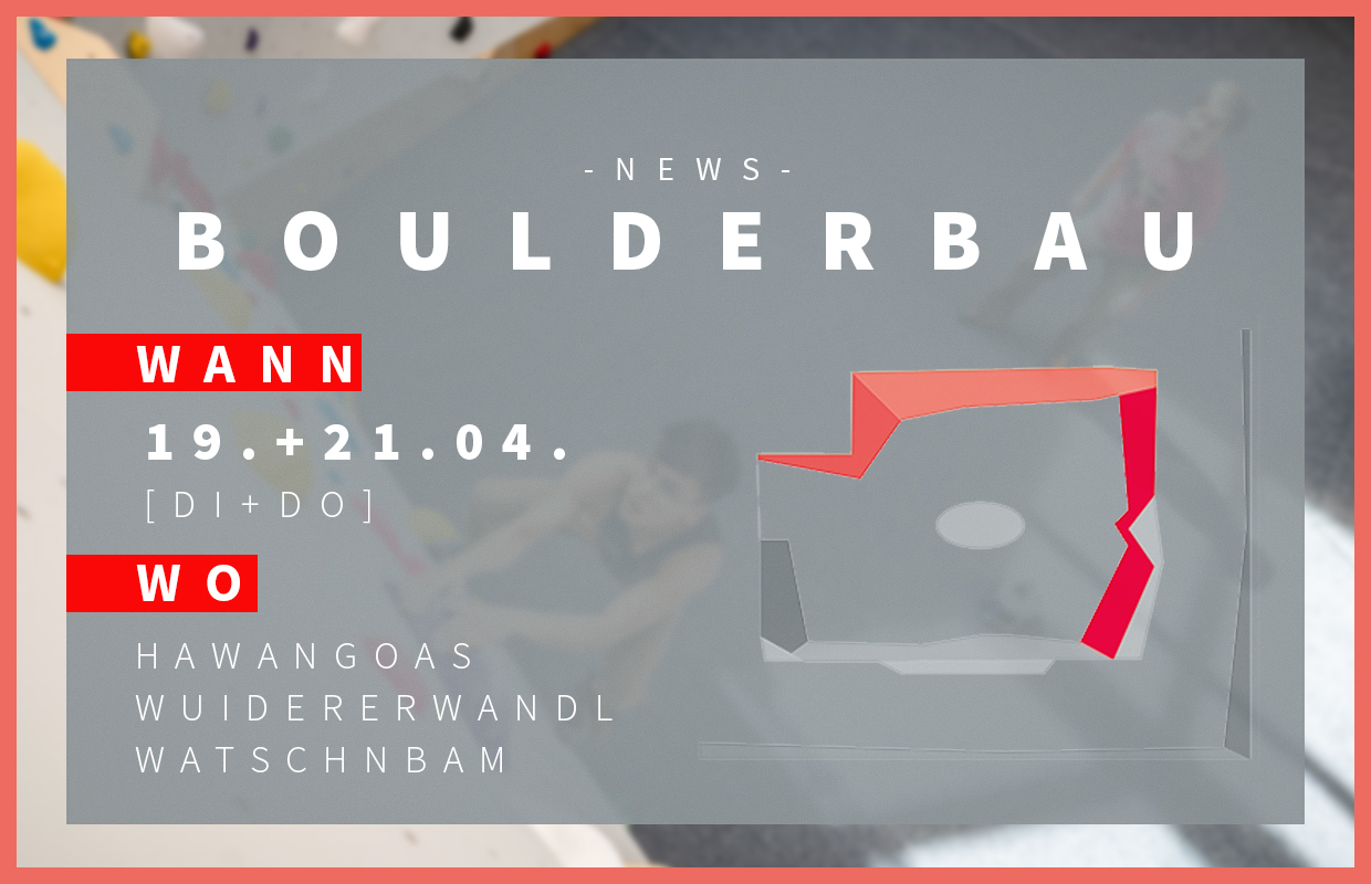 TÖLZ_Boulderbau_Hawangoas+Wuidererwandl+Watschnbam_April_HOMEPAGE