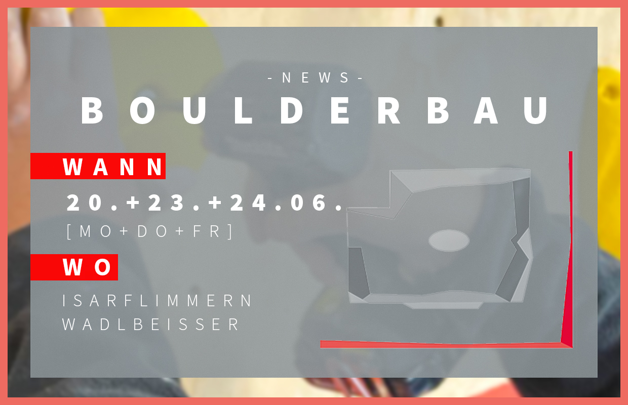 TÖLZ_Boulderbau_Isarflimmern_etc_Juni_HOMEPAGE